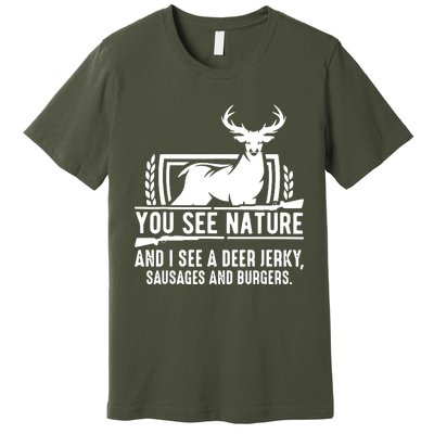 You See Nature And I See A Deer Jerky Premium T-Shirt