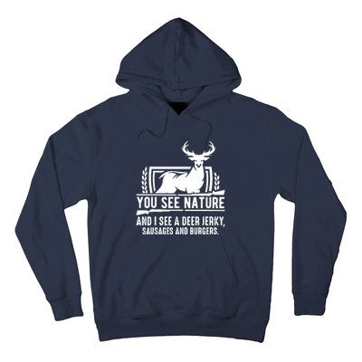 You See Nature And I See A Deer Jerky Hoodie