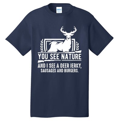 You See Nature And I See A Deer Jerky Tall T-Shirt