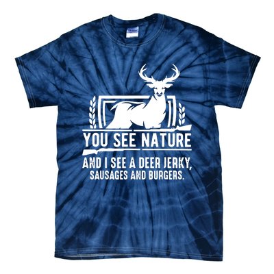 You See Nature And I See A Deer Jerky Tie-Dye T-Shirt