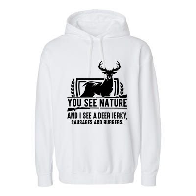 You See Nature And I See A Deer Jerky Garment-Dyed Fleece Hoodie