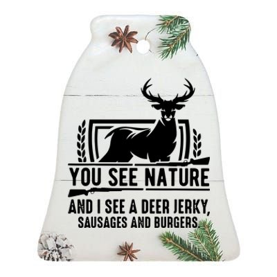 You See Nature And I See A Deer Jerky Ceramic Bell Ornament