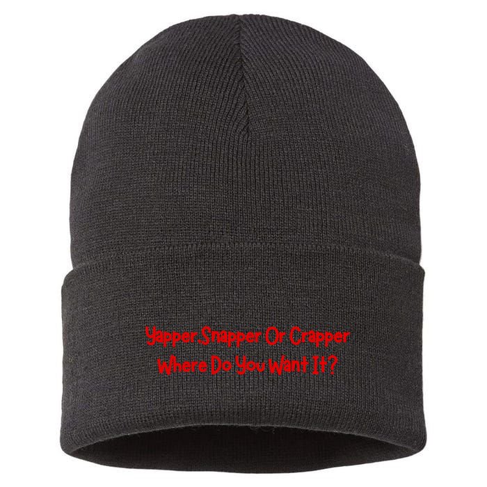 Yapper Snapper Or Crapper Where Do You Want It Sustainable Knit Beanie