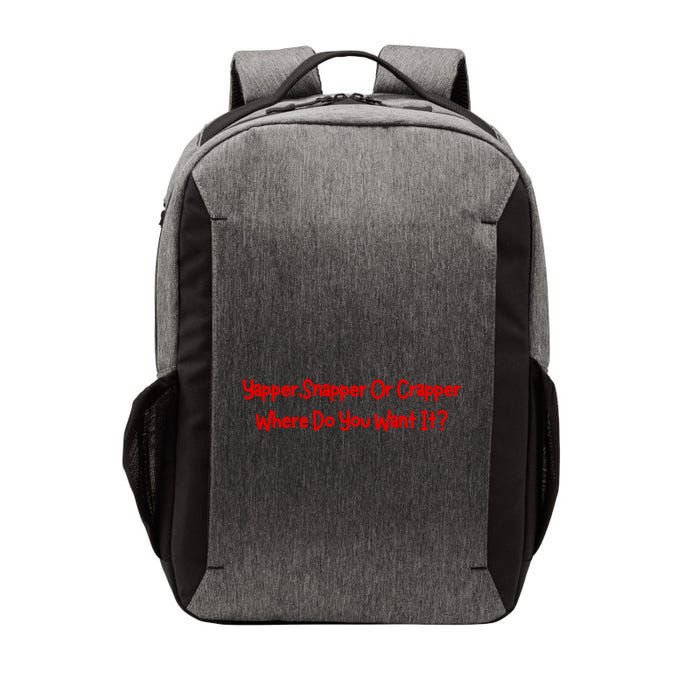 Yapper Snapper Or Crapper Where Do You Want It Vector Backpack