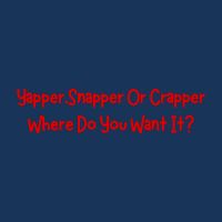 Yapper Snapper Or Crapper Where Do You Want It Infant Baby Jersey Bodysuit