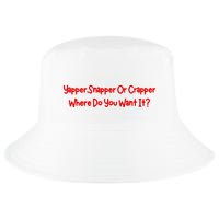 Yapper Snapper Or Crapper Where Do You Want It Cool Comfort Performance Bucket Hat