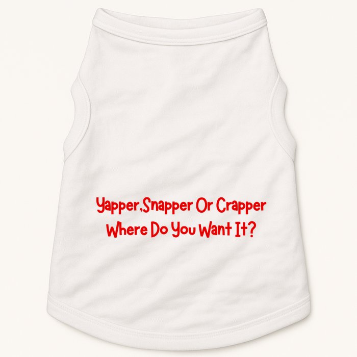 Yapper Snapper Or Crapper Where Do You Want It Doggie Tank