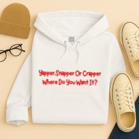 Yapper Snapper Or Crapper Where Do You Want It Hoodie