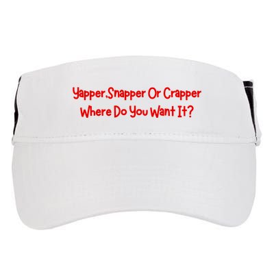 Yapper Snapper Or Crapper Where Do You Want It Adult Drive Performance Visor