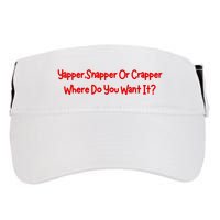 Yapper Snapper Or Crapper Where Do You Want It Adult Drive Performance Visor
