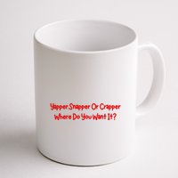Yapper Snapper Or Crapper Where Do You Want It Mug