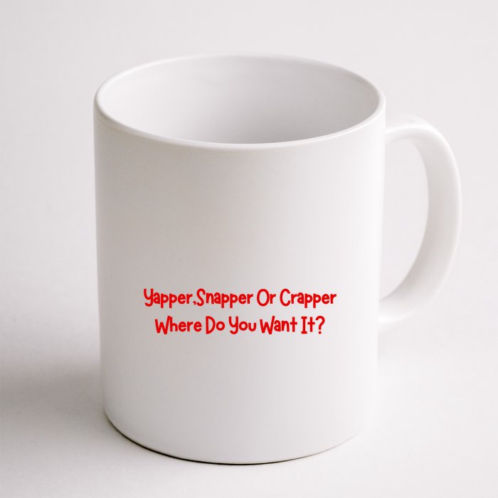 Yapper Snapper Or Crapper Where Do You Want It Mug
