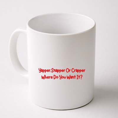 Yapper Snapper Or Crapper Where Do You Want It Mug