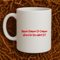 Yapper Snapper Or Crapper Where Do You Want It Mug