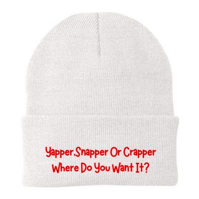 Yapper Snapper Or Crapper Where Do You Want It Beanie