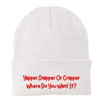 Yapper Snapper Or Crapper Where Do You Want It Beanie