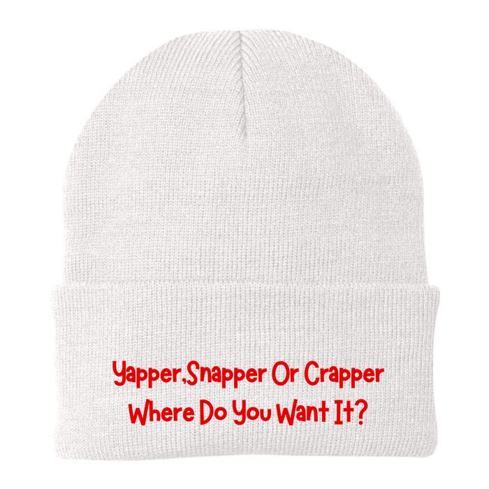 Yapper Snapper Or Crapper Where Do You Want It Beanie
