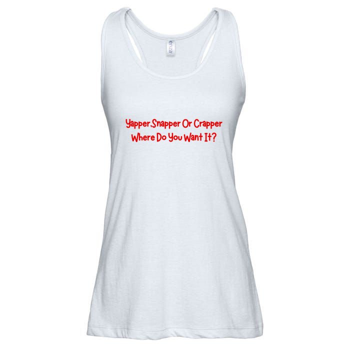 Yapper Snapper Or Crapper Where Do You Want It Ladies Essential Flowy Tank