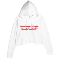Yapper Snapper Or Crapper Where Do You Want It Crop Fleece Hoodie