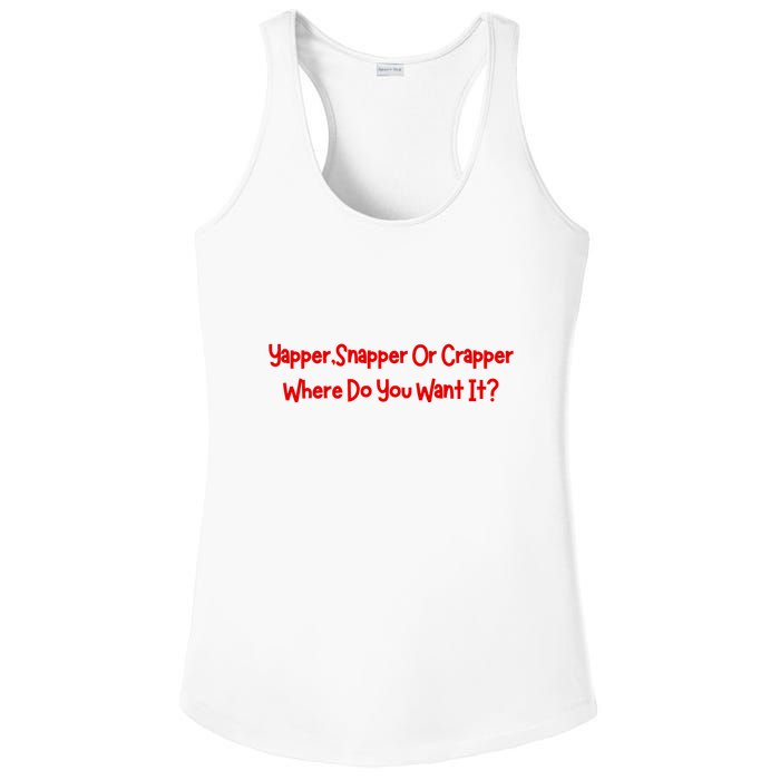Yapper Snapper Or Crapper Where Do You Want It Ladies PosiCharge Competitor Racerback Tank
