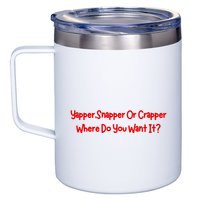 Yapper Snapper Or Crapper Where Do You Want It 12oz Stainless Steel Coffee Mug