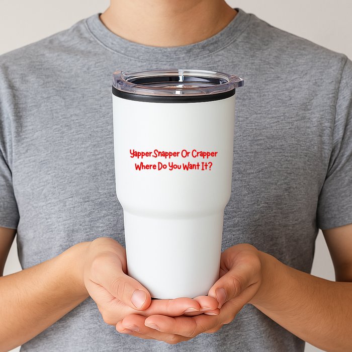 Yapper Snapper Or Crapper Where Do You Want It Tumbler