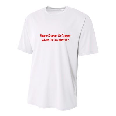 Yapper Snapper Or Crapper Where Do You Want It Youth Performance Sprint T-Shirt