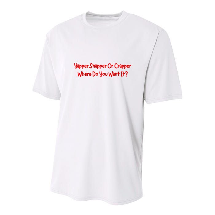 Yapper Snapper Or Crapper Where Do You Want It Youth Performance Sprint T-Shirt