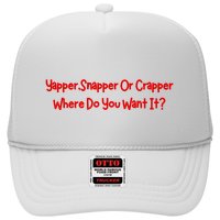 Yapper Snapper Or Crapper Where Do You Want It Trucker Hat
