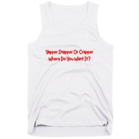 Yapper Snapper Or Crapper Where Do You Want It Tank Top