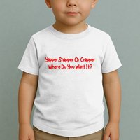 Yapper Snapper Or Crapper Where Do You Want It Toddler T-Shirt