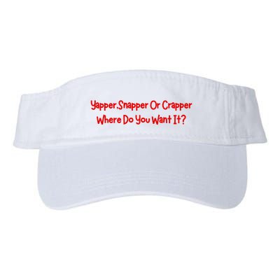 Yapper Snapper Or Crapper Where Do You Want It Visor