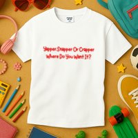 Yapper Snapper Or Crapper Where Do You Want It Kids T-Shirt