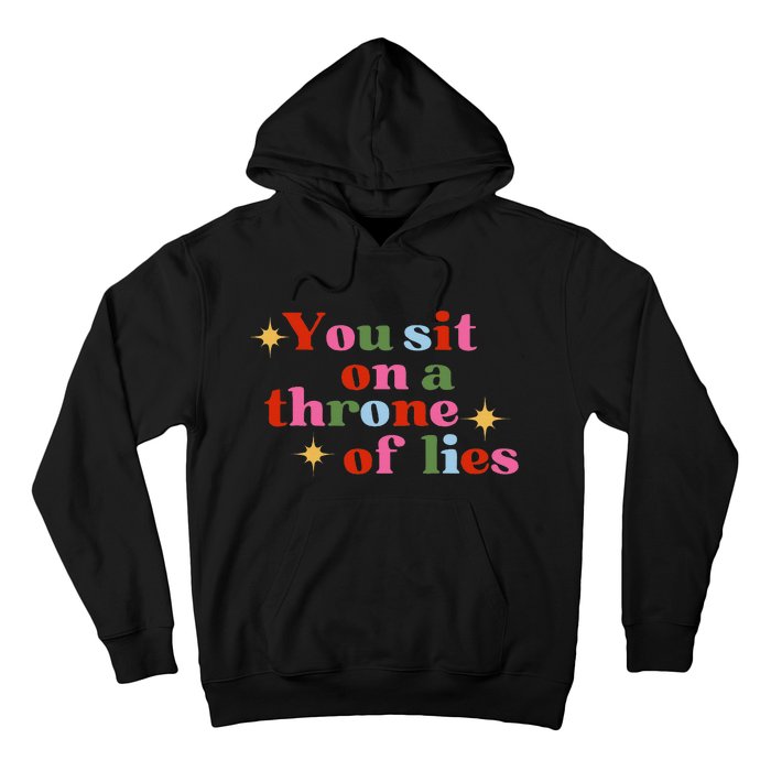 You Sit On A Throne Of Lies Hoodie