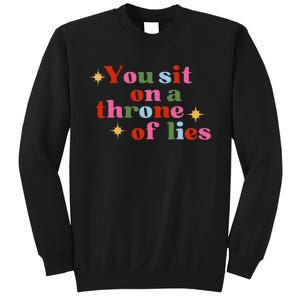 You Sit On A Throne Of Lies Sweatshirt