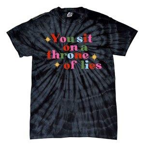 You Sit On A Throne Of Lies Tie-Dye T-Shirt