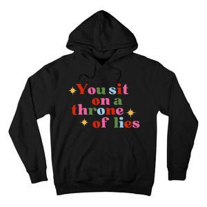 You Sit On A Throne Of Lies Tall Hoodie