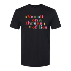 You Sit On A Throne Of Lies Softstyle CVC T-Shirt