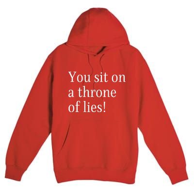 You Sit On A Throne Of Lies! Funny Christmas Sayings Premium Pullover Hoodie