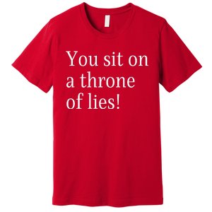 You Sit On A Throne Of Lies! Funny Christmas Sayings Premium T-Shirt