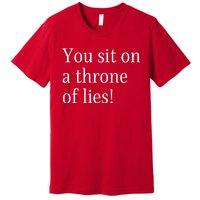 You Sit On A Throne Of Lies! Funny Christmas Sayings Premium T-Shirt