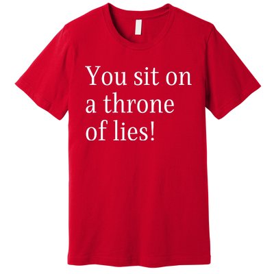 You Sit On A Throne Of Lies! Funny Christmas Sayings Premium T-Shirt