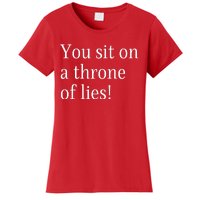 You Sit On A Throne Of Lies! Funny Christmas Sayings Women's T-Shirt