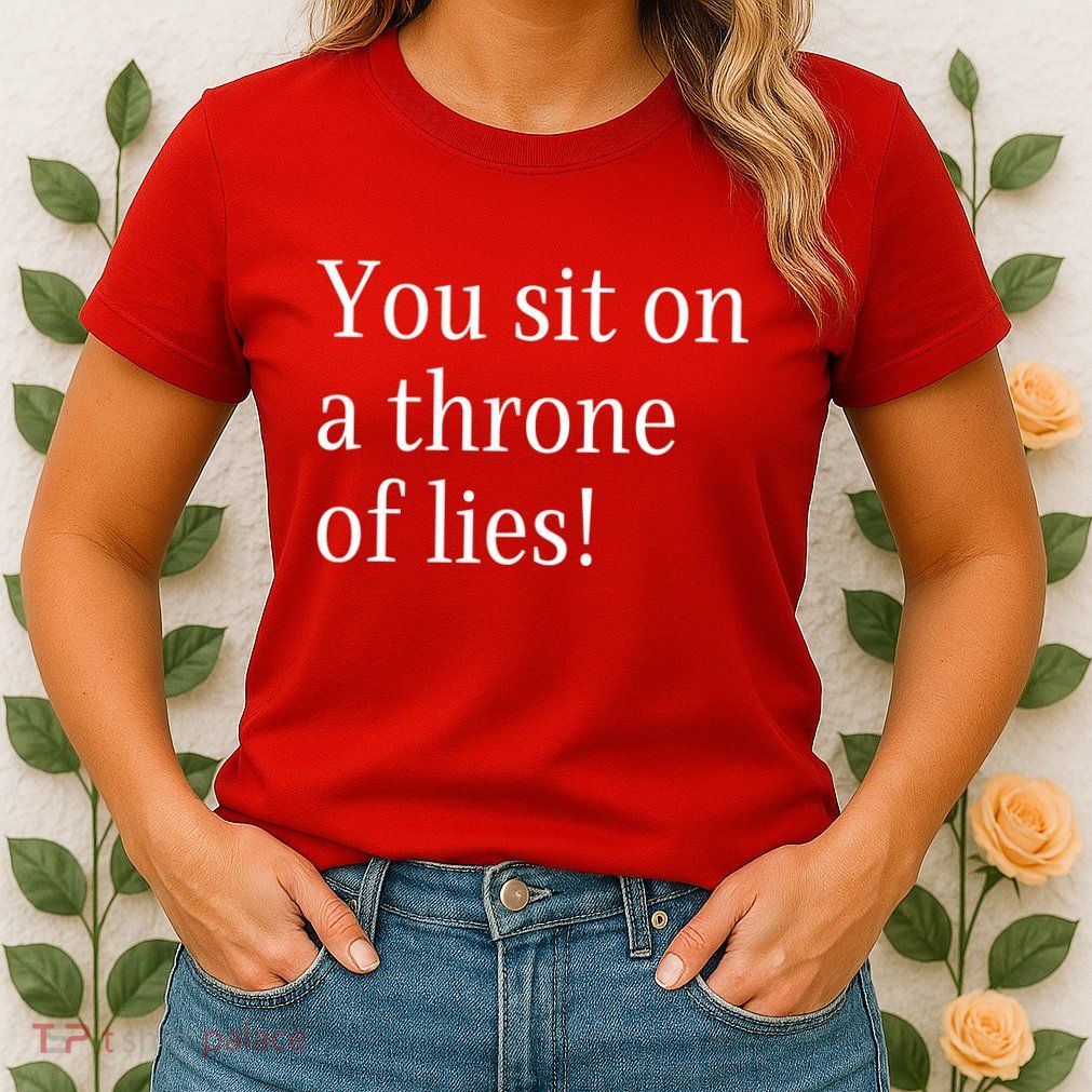 You Sit On A Throne Of Lies! Funny Christmas Sayings Womens T-Shirt