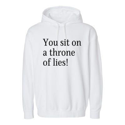 You Sit On A Throne Of Lies! Funny Christmas Sayings Garment-Dyed Fleece Hoodie