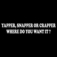 Yapper Snapper Or Crapper Where Do You Want It Funny Backpack