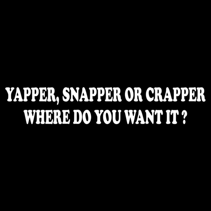 Yapper Snapper Or Crapper Where Do You Want It Funny Backpack