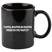 Yapper Snapper Or Crapper Where Do You Want It Funny 11oz C Handle Ceramic Mug