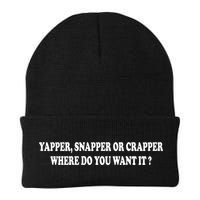 Yapper Snapper Or Crapper Where Do You Want It Funny Knit Cap Winter Beanie
