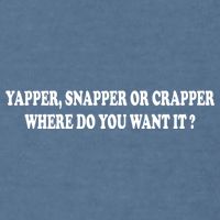 Yapper Snapper Or Crapper Where Do You Want It Funny Garment-Dyed Sweatshirt